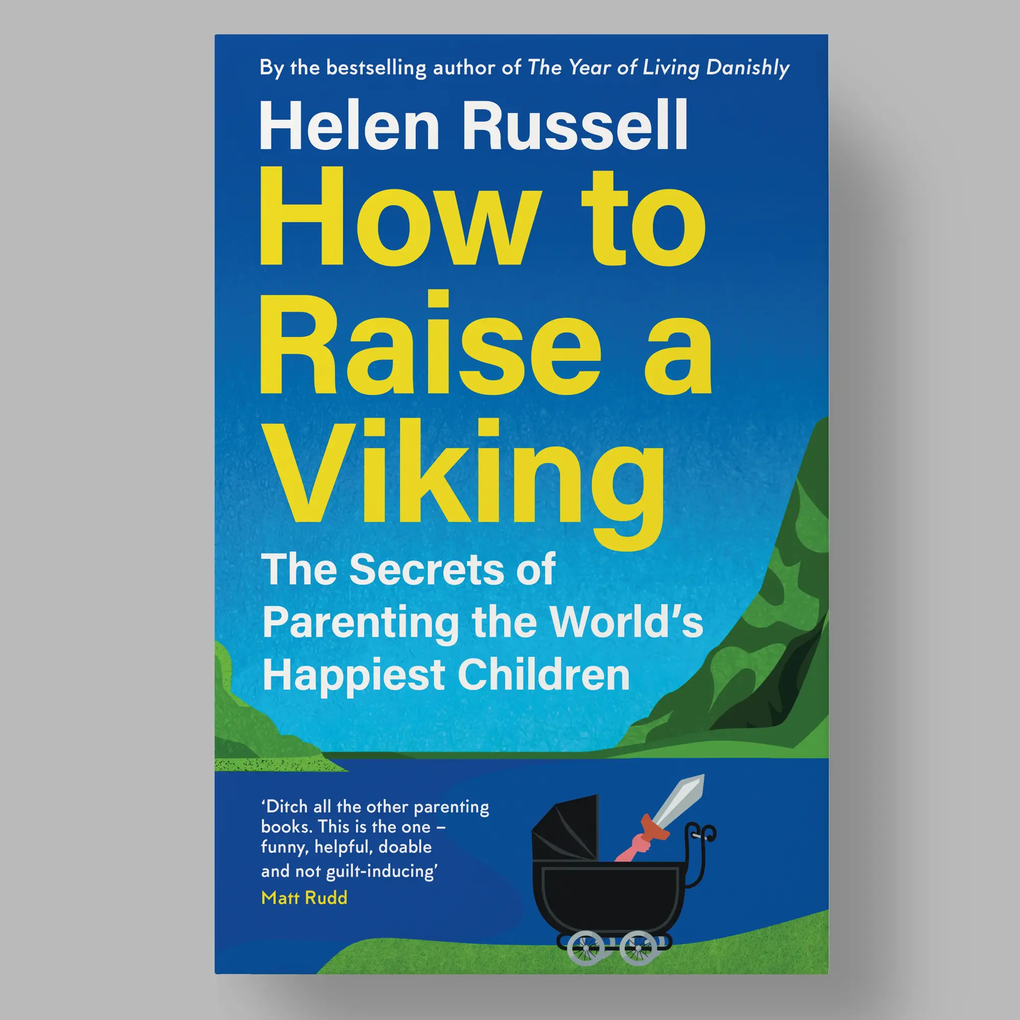 A bright yellow and blue book cover showing a black stroller with a Viking helmet and sword inside. The title, 'How to Raise a Viking,' is in large, bold yellow text, and the subtitle, 'The Secrets of Parenting the World's Happiest Children,' is written in white beneath it.