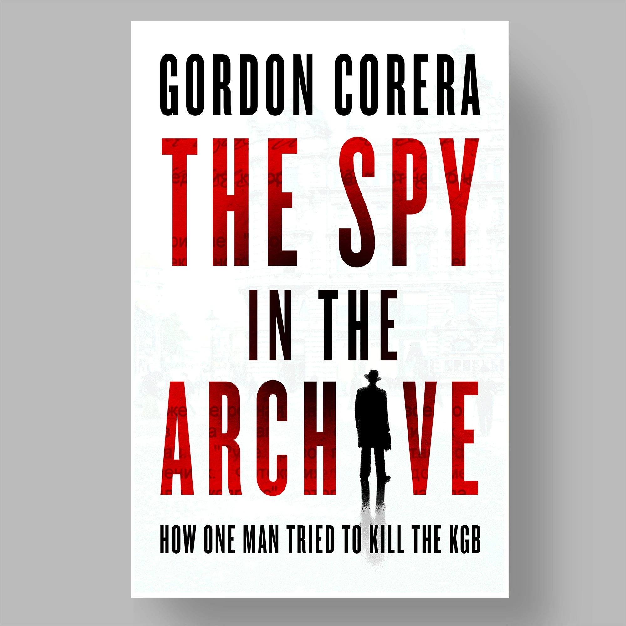 This cover features a spy in the place of the i in archive. The text is red and large and features text from the Mitrokhin archive inside of it.