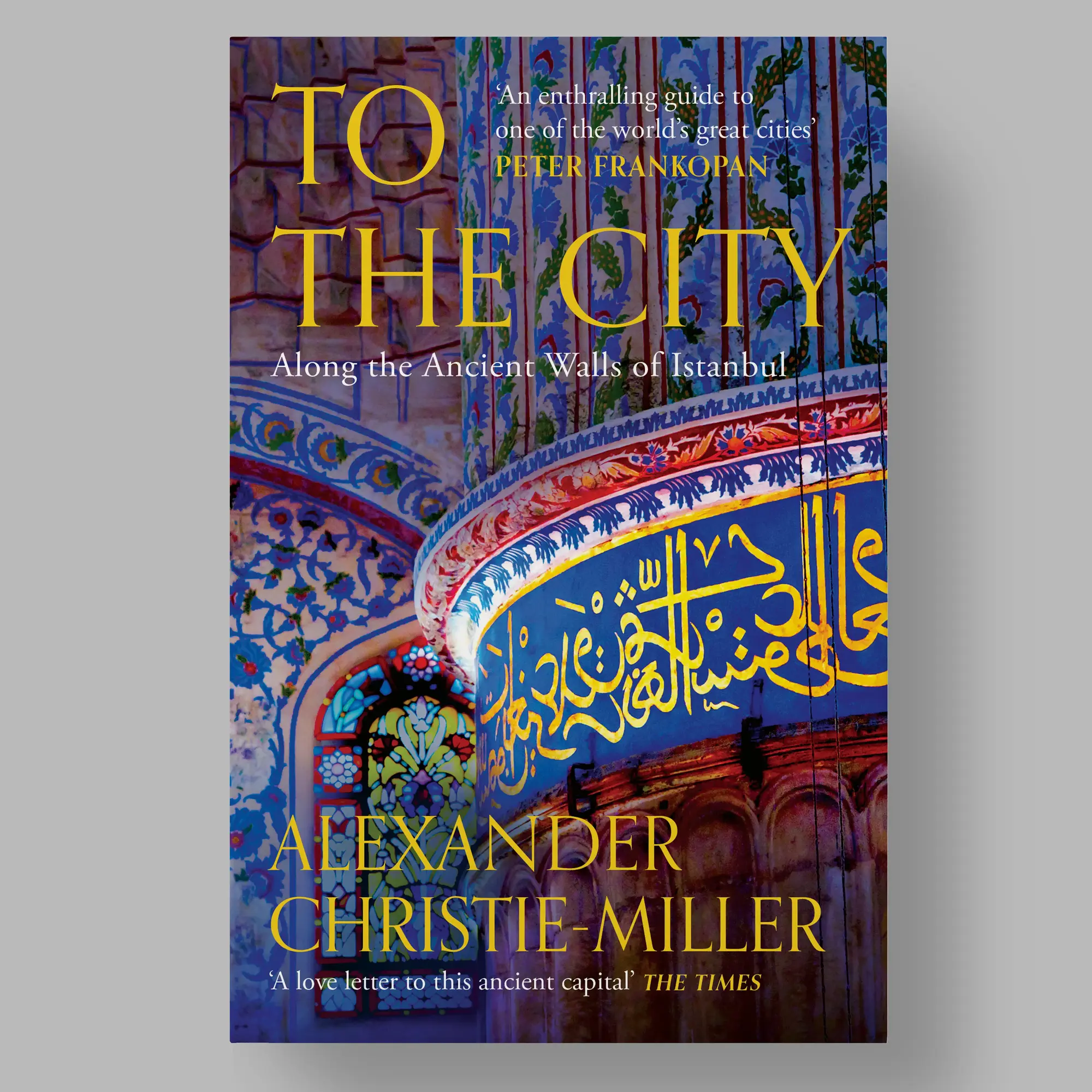 The design features a photograph of vibrant blue and gold Islamic art patterns on the ancient walls of Istanbul. The title is prominently displayed at the top, with a tagline below it reading 'Along the Ancient Walls of Istanbul.'